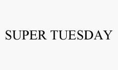 SUPER TUESDAY