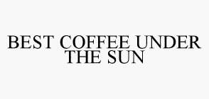BEST COFFEE UNDER THE SUN