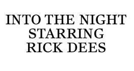 INTO THE NIGHT STARRING RICK DEES