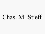 CHAS. M. STIEFF