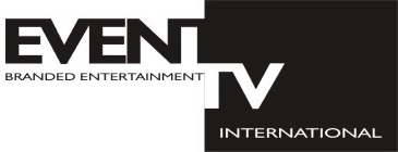 EVENT TV INTERNATIONAL BRANDED ENTERTAINMENT