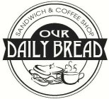 SANDWICH & COFFEE SHOP OUR DAILY BREAD