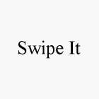 SWIPE IT