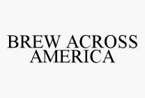 BREW ACROSS AMERICA