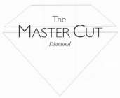 THE MASTER CUT DIAMOND