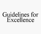 GUIDELINES FOR EXCELLENCE
