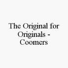 THE ORIGINAL FOR ORIGINALS - COOMERS