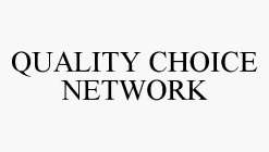 QUALITY CHOICE NETWORK