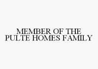 MEMBER OF THE PULTE HOMES FAMILY