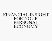 FINANCIAL INSIGHT FOR YOUR PERSONAL ECONOMY