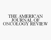 THE AMERICAN JOURNAL OF ONCOLOGY REVIEW