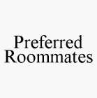 PREFERRED ROOMMATES