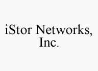 ISTOR NETWORKS, INC.