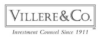 VILLERE & CO. INVESTMENT COUNSEL SINCE 1911