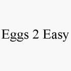 EGGS 2 EASY