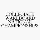 COLLEGIATE WAKEBOARD NATIONAL CHAMPIONSHIPS