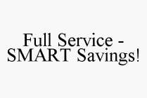 FULL SERVICE - SMART SAVINGS!