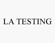 LA TESTING