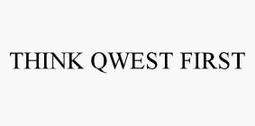 THINK QWEST FIRST