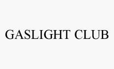 GASLIGHT CLUB