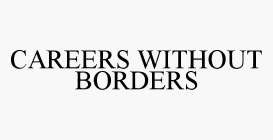 CAREERS WITHOUT BORDERS