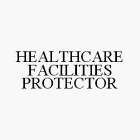 HEALTHCARE FACILITIES PROTECTOR