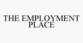 THE EMPLOYMENT PLACE