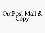 OUTPOST MAIL & COPY