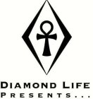 DIAMOND LIFE PRESENTS...