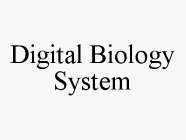 DIGITAL BIOLOGY SYSTEM