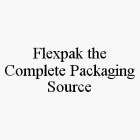 FLEXPAK THE COMPLETE PACKAGING SOURCE