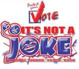PROTECT YOUR VOTE...ITS NOT A JOKE