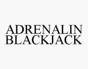 ADRENALIN BLACKJACK
