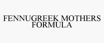 FENNUGREEK MOTHERS FORMULA