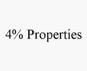 4% PROPERTIES