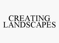 CREATING LANDSCAPES