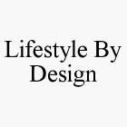 LIFESTYLE BY DESIGN