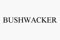 BUSHWACKER