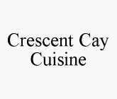 CRESCENT CAY CUISINE