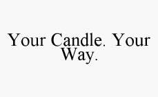 YOUR CANDLE. YOUR WAY.