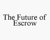 THE FUTURE OF ESCROW