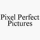 PIXEL PERFECT PICTURES