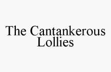 THE CANTANKEROUS LOLLIES