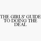 THE GIRLS' GUIDE TO DOING THE DEAL