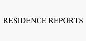 RESIDENCE REPORTS