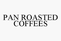 PAN ROASTED COFFEES