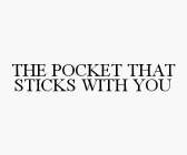 THE POCKET THAT STICKS WITH YOU