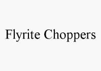 FLYRITE CHOPPERS