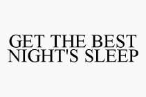 GET THE BEST NIGHT'S SLEEP
