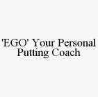 'EGO' YOUR PERSONAL PUTTING COACH
